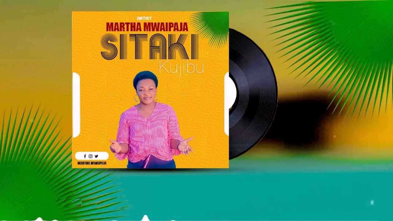 Martha Mwaipaja -  Sitaki Kujibu Mp3 Download